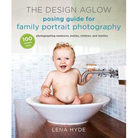 Amphoto Book: The Design Aglow Posing Guide for Family Portrait Photography