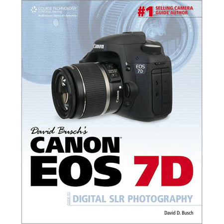 David Busch's Canon EOS 7D Guide to Digital SLR