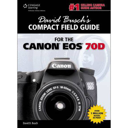 David Busch's Compact Field Guide for Canon EOS 70D