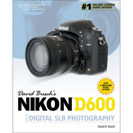 David Busch Nikon D600 Guide to Digital SLR Photography