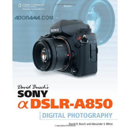 Sony Alpha DSLR-A850 Guide to Digital Photography