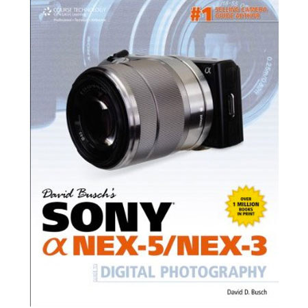 David Busch's Sony Alpha NEX-5/NEX-3 Guide to DSLR