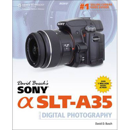 David Busch's Sony Alpha SLT-A35 Guide to Digital Photography