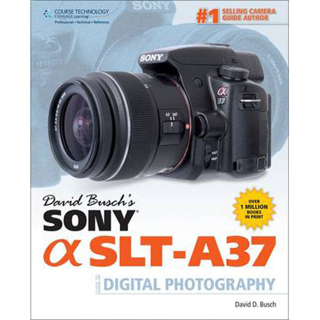 David Busch Sony SLT-A37 Guide to Digital Photography