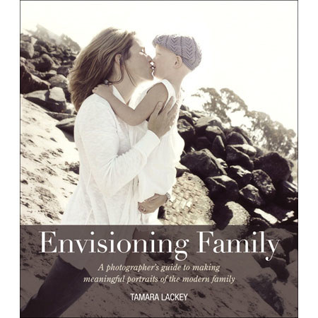 Peachpit Press: "Envsioning Family:A Photographer's Guide"