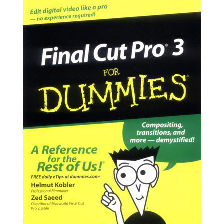 Wiley Publishers - Final Cut PRO 3 For Dummies - by Helmut Kobler & Zed Saeed