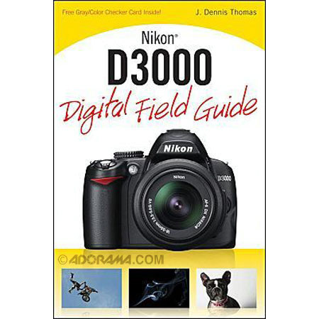 Nikon D3000 Digital Field Guide, J.Dennis Thomas