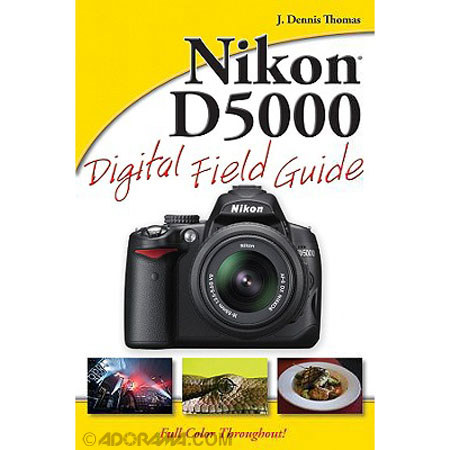 Nikon D5000 Digital Field Guide, J.Dennis Thomas