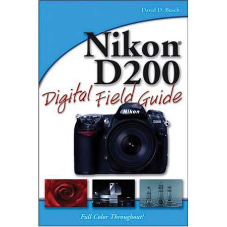 Wiley Publishers "Field Guide for Nikon D200 Digital SLR" By David D Busch