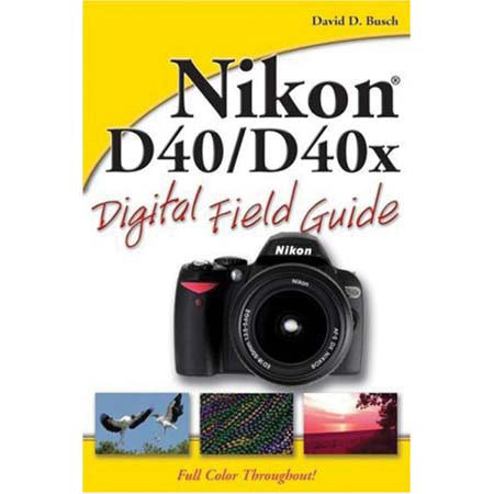 Wiley Publishers: Field Guide for Nikon D40/D40x, Busch