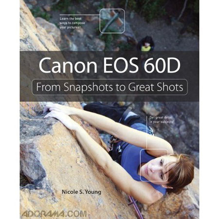 Peachpit Press - Canon EOS 60D:Snapshots to Great Shots