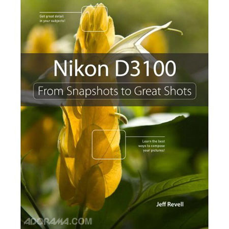 Peachpit Press - Nikon D3100: Snapshots to Great Shots