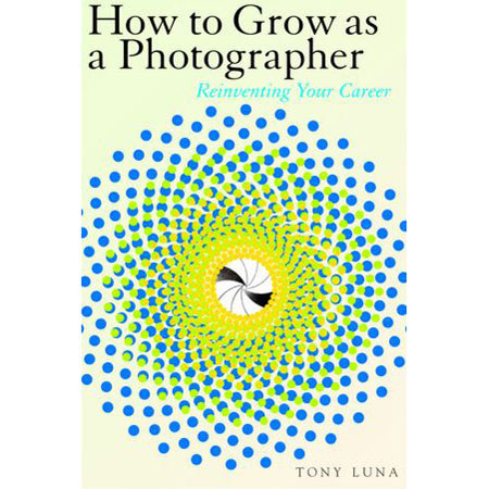 Book: How to Grow as a Photographer, Reinventing Your Career