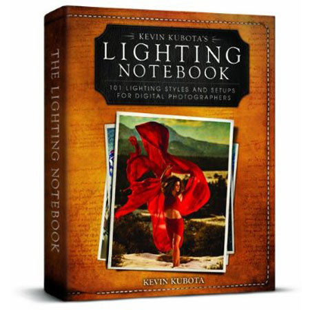 Kevin Kubota's Lighting Notebook: 101 Lighting Styles and Setups