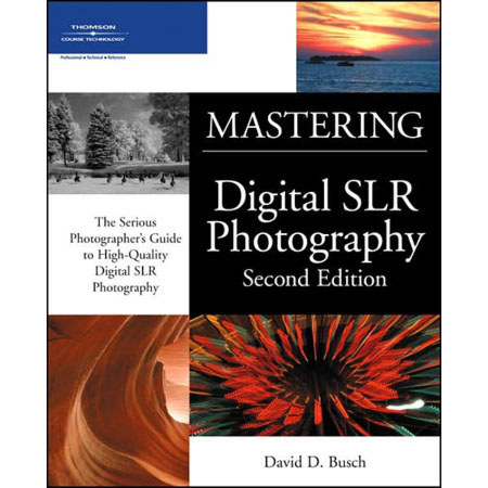 Mastering Digital SLR Photography, Second Edition