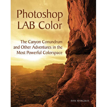 Peachpit Press: Photoshop Lab Color, Dan Margulis
