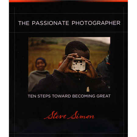 Peachpit Press:"Passionate Photographer, The: Ten Steps Toward Becoming Great"