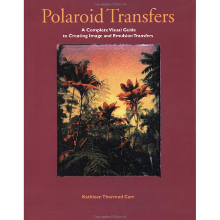 Books Transfers: A Complete Visual Guide to Creating Image and Emulsion Transfers by Kathleen Thormod Carr
