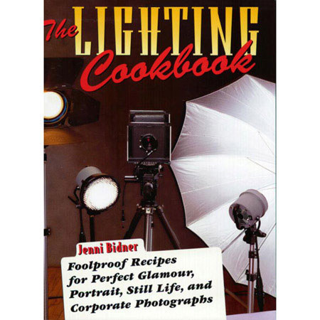 The Lighting Cookbook: Foolproof Recipes, Jen Bidner