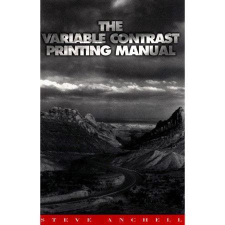 Focal Press - The Variable Contrast Printing Manual - Softcover Book by Steve Anchell, ISBN: 0240802594