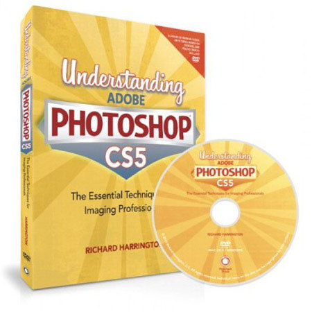 Understanding Adobe Photoshop CS5, Richard Harrington