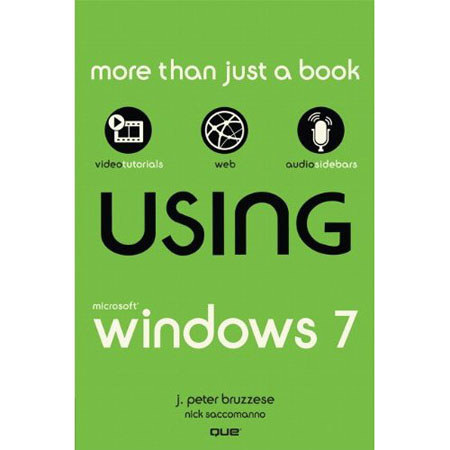 Using Microsoft Windows 7, J. Peter Bruzzese
