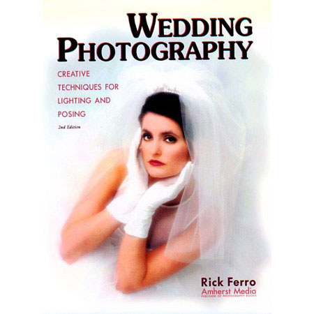 Wedding Photography: Creative Techniques for Lighting & Posing ISBN: 093626294X