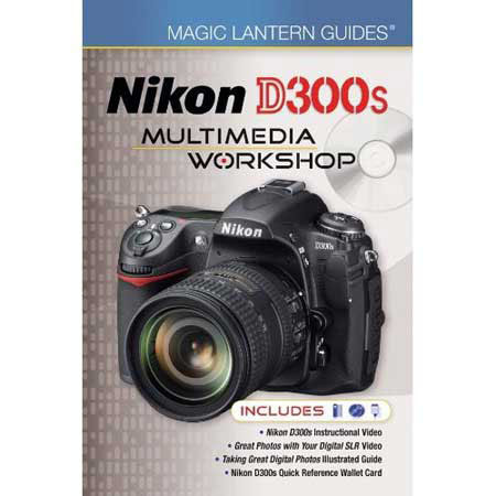 Magic Lantern Guides: Nikon D300S Multimedia Workshop