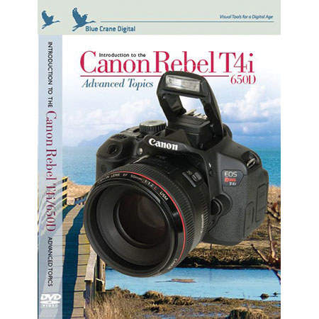 Blue Crane Digital DVD: Introduction to the Canon Rebel T4i: Advanced Topics