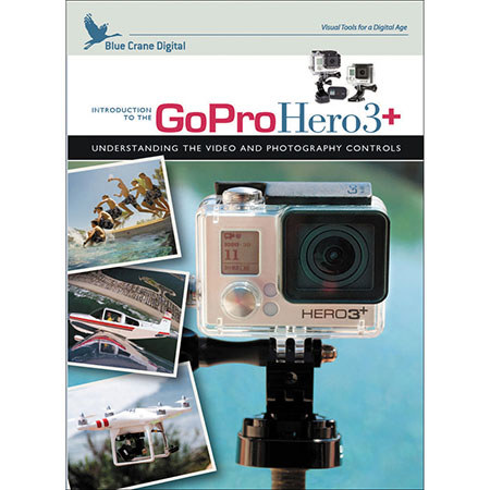 Blue Crane Introduction to the GoPro HERO3+ Digital DVD