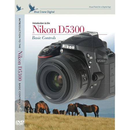 Blue Crane Tutorial DVD, Introduction to the Nikon D5300 - Basic Controls