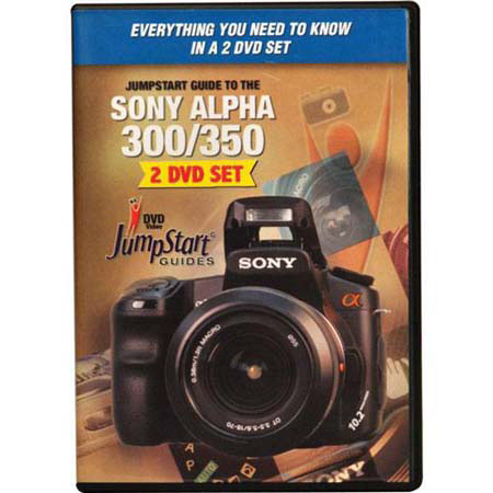 JumpStart DVD Guide for the Sony Alpha 300/350 Camera