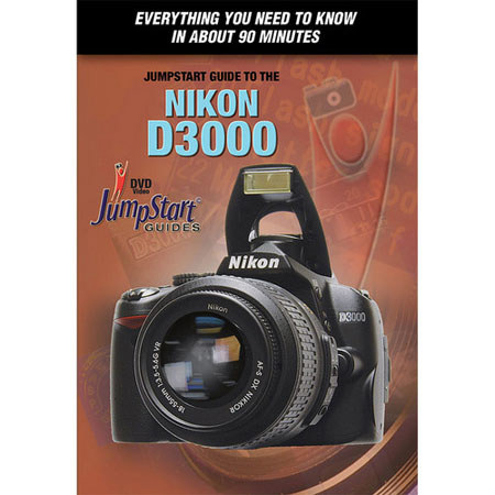 JumpStart DVD Guide for the Nikon D3000 Digital Camera