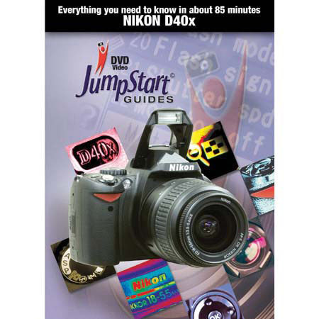 JumpStart DVD Guide for the Nikon D40X Digital Camera