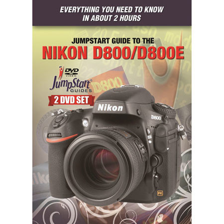 JumpStart DVD Guide for the Nikon D800 / D800E Digital Cameras