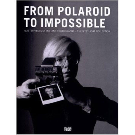 Impossible "From Polaroid to Impossible": Masterpieces of Instant Photography