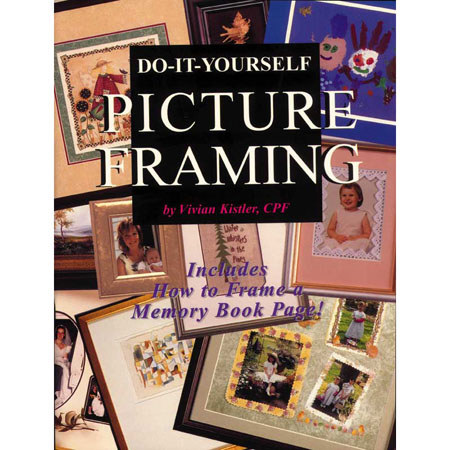 Logan Graphics Do-It-Yourself Picture Framing Book by Vivian Kistler