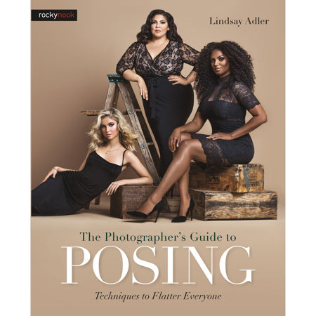 Rocky Nook The Photographer's Guide to Posing: Techniques to Flatter Everyone