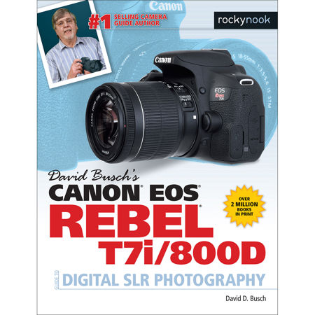 Rocky Nook David Busch's Canon EOS Rebel T7i/800D Guide to DSLR Photography
