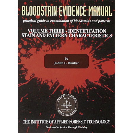Safariland Bloodstain Evidence Manual, Volume 3