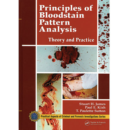 Safariland Principles of Bloodstain Pattern Analysis: Theory and Practice