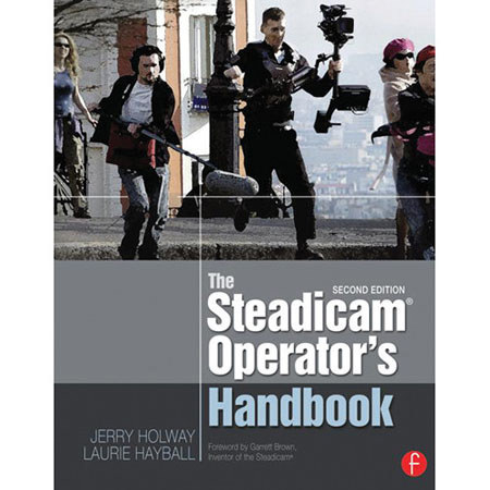 The Steadicam Operator's Handbook by Jerry Holway & Laurie Hayball