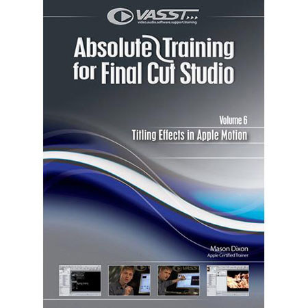 Vasst Absolute Training DVD for Final Cut Studio Series Volume 6: "Titling Effects with Apple Motion"