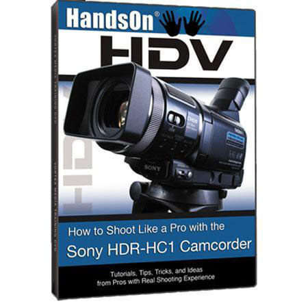 Vortex Media Hands On HDV How to Shoot with Sony HC1