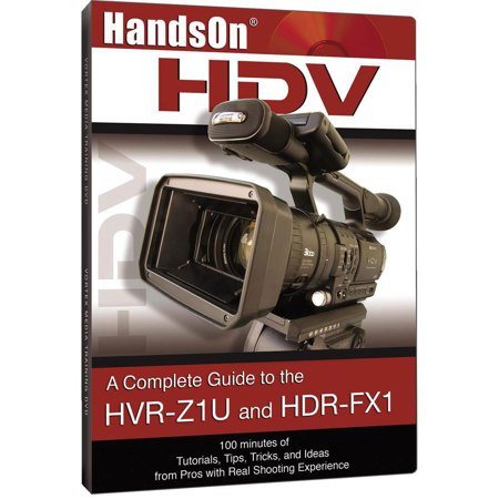 Vortex Media HandsOn HDV - a Complete Guide to The HVR-Z1U and HDR-FX1
