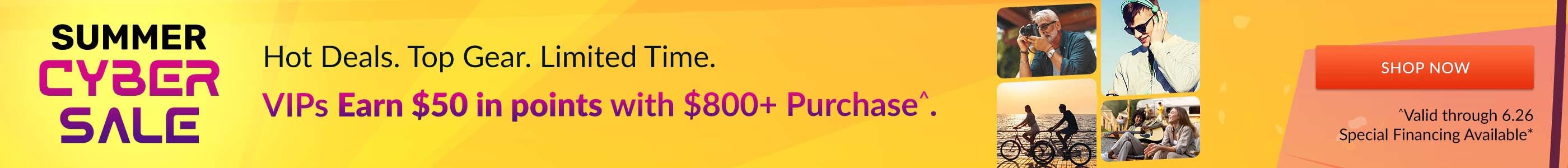 Summer Cyber - VIP Earn $50 with $800 purchase