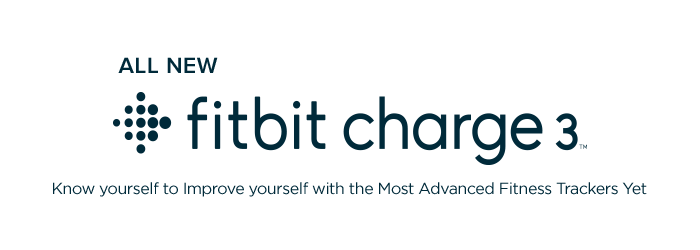 Know yourself to Improve yourself with Charge 3 - The Most Advanced Fitness Trackers Yet