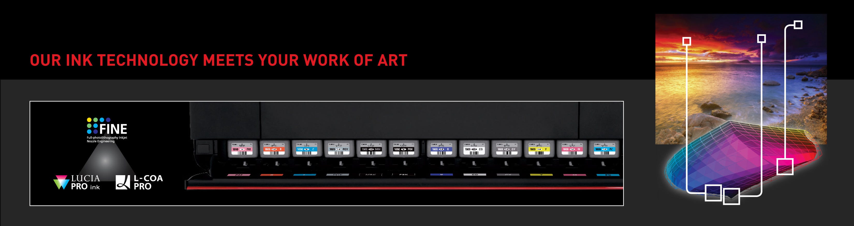 OUR INK TECHNOLOGY MEETS YOUR WORK OF ART