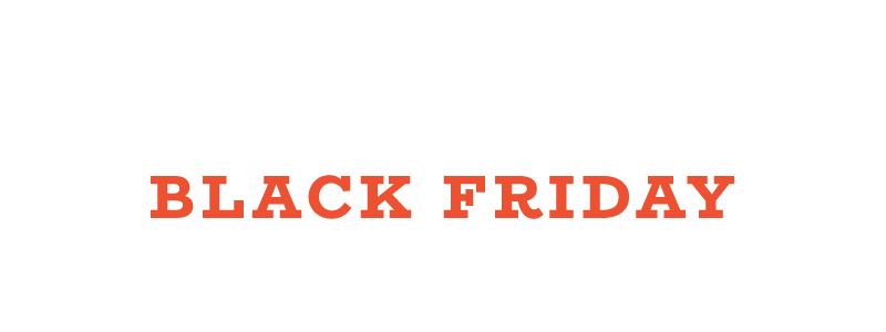 Early Black Friday Specials Have Arrived!