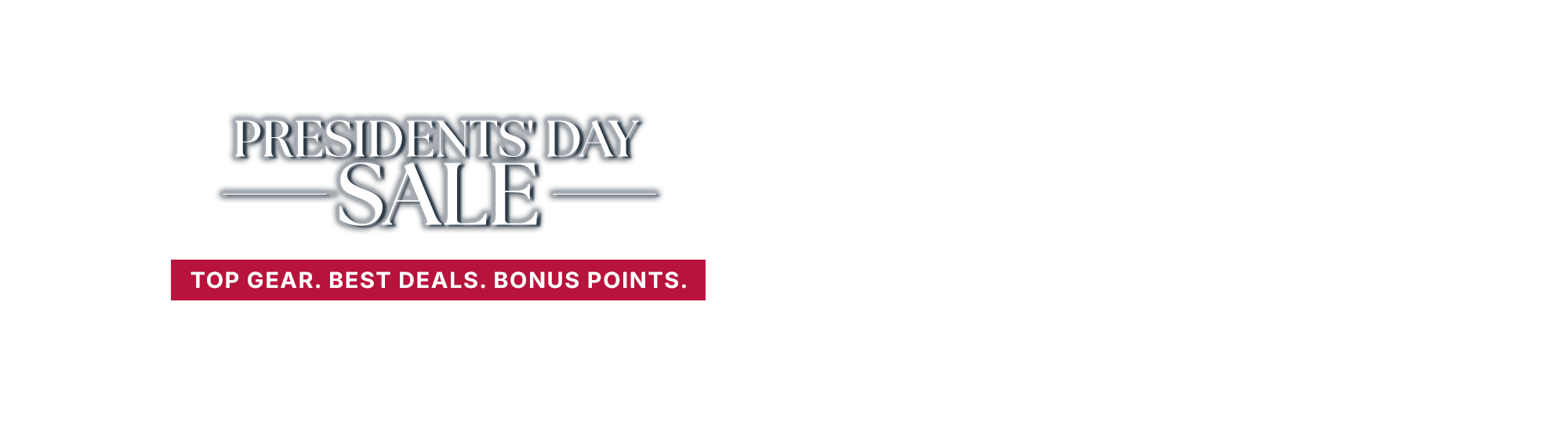 President's Day Sale - Top Gear - Best Deals - Bonus Points